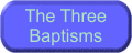 The Three Baptisms